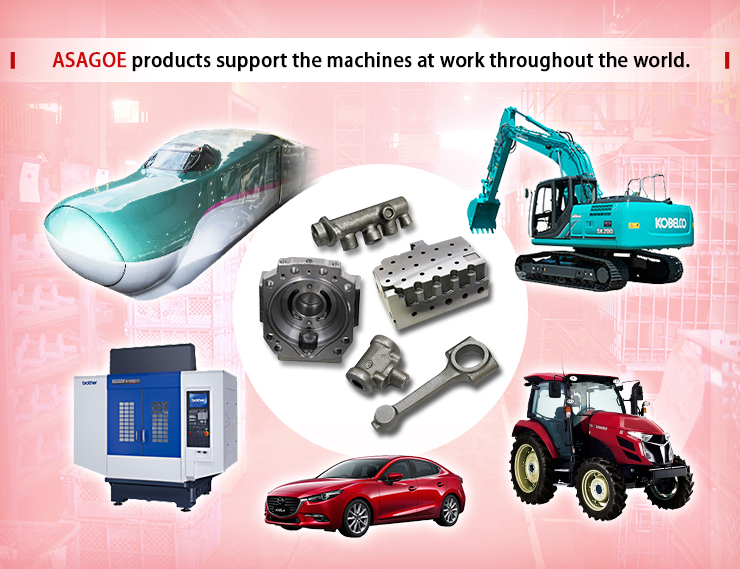 Asagoe products support the machines at work throughout the world